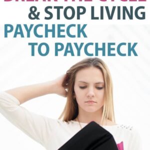 How to Stop Living Paycheck to Paycheck
