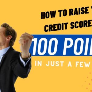 How to Raise Your Credit Score Fast: The Straight Talk